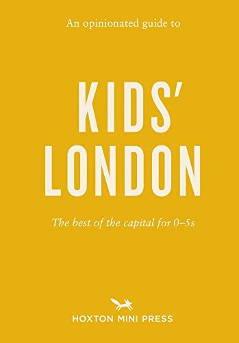 Opinionated Guide to Kids' London, An: The best of the capital f