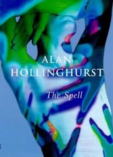The Spell By Alan Hollinghurst. 9780701165192