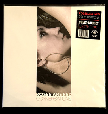 ROSES ARE RED: CONVERSATIONS - LP vinyl Silver Nugget Ltd Edition of 100 only