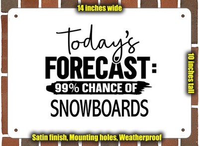Metal Sign - SNOWBOARDS Forecast For Today - 14x10 inches