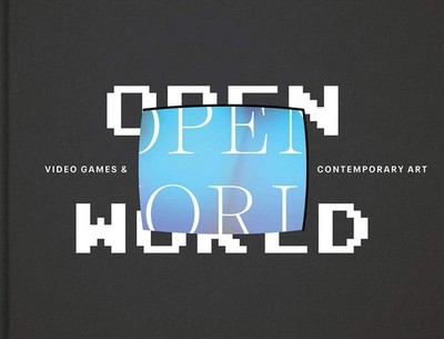 Open World: Video Games and Contemporary Art