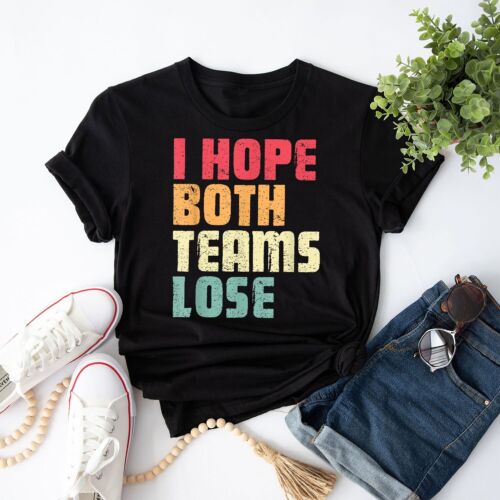 I Hope Both Teams Lose Funny American Football For Men Women T-Shirt