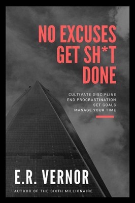 No Excuses Get Sh*t Done by E.R. Vernor (English) Paperback Book
