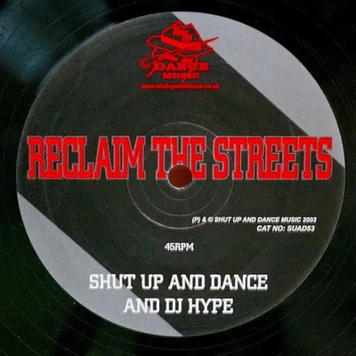 Shut Up & Dance And DJ Hype Reclaim The Streets Vinyl Single 12inch Shut up a