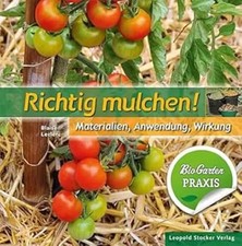 Richtig mulchen!: Materialien, Anwendung, Wirkung; Bio-Garten Praxis, Blaise Lec