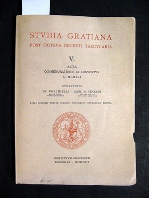 Studia Gratiana V. Post Octava Decreti Saecularia. Forchielli, Ios. und Alph. M.