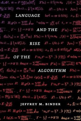 Jeffrey M. Binder Language and the Rise of the Algorithm (Hardback)