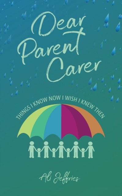 Jeffries - Dear Parent Carer   Things I Know Now I Wish I Knew Then -  - X555z