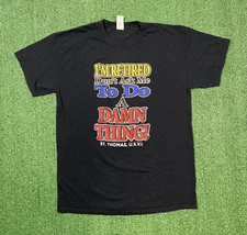 I'M RETIRED DON'T ASK ME TO DO A DAMN THING RETIREMENT T-SHIRT Mens Size L Black