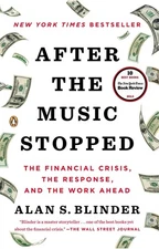 After the Music Stopped: The Financial Crisis, the Response, and the Work Ah...