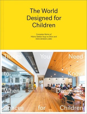 The World Designed for Children: Complete Works of Hibino Sekkei Youji no Shiro