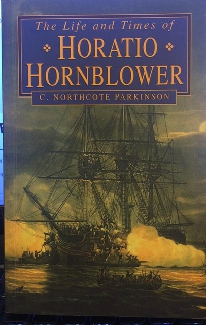 The Life And Times Of Horatio Hornblower A Biography Of C S Forester S Famous Naval Hero By C Northcote Parkinson 2005 Trade Paperback For Sale Online Ebay