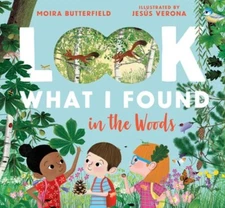 Look What I Found in the Woods by Moira Butterfield: New