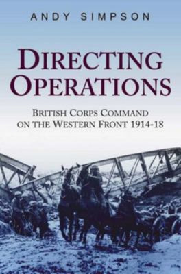 Directing Operations: Britisch Corps Command On The Western Vorne