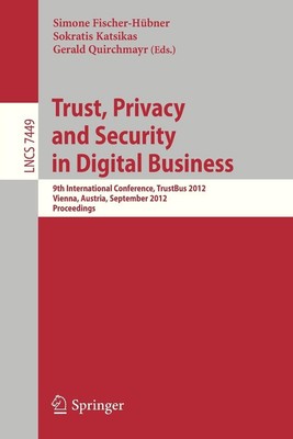Vertrauen, Privatsphäre und Sicherheit im digitalen Geschäft: 9th International Conference, T