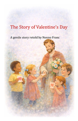 The Story of Valentine's Day a gentler story as retold by grandpa