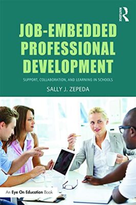 Job-Embedded Professional Development: Support, Collaboration, and Learning ...