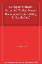 Caring for Patients, Caring for Student Nurses (Developments in