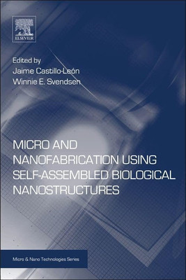 Micro and Nanofabrication Using Self-Assembled Biologic - Paperback NEW Jaime Ca