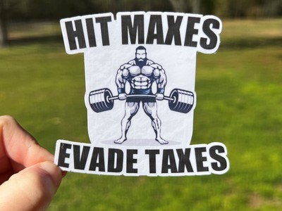 Hit Maxes, Evade Taxes vinyl sticker, funny lifting sticker, laptop sticker
