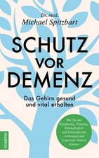 Schutz vor Demenz | Das Gehirn gesund und vital erhalten | Michael Spitzbart