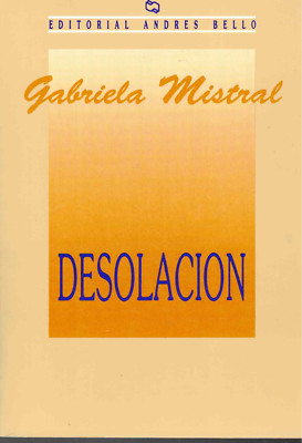 DESOLACION  - GABRIELA MISTRAL 