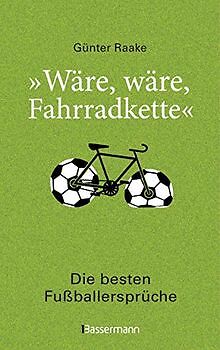 Wäre, wäre, Fahrradkette. Die besten Fußballerspr... | Buch | Zustand sehr gut - Bild 1 von 2