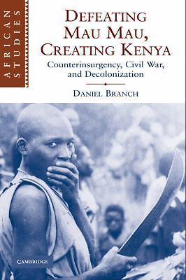 Defeating Mau Mau, Creating Kenya Branch Hardback Cambridge University Press