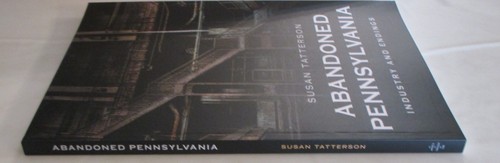 Abandoned Pennsylvania: Industry and Endings by Susan Tatterson - Imagen 2 de 11