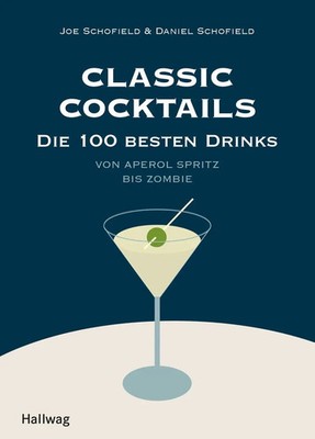 Classic Cocktails | Die 100 besten Drinks - Von Aperol Spritz bis Zombie | Buch