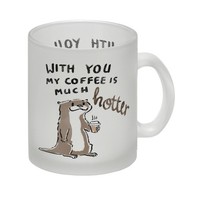 Otter Glas Tasse Mit Spruch With You My Coffee Is Much Hotter