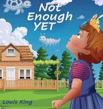 Not Enough Yet by Louis King Hardcover Book