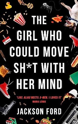 The Girl Who Could Move Sh*t With Her Mind: The first Frost Files novel: 'Like A