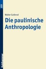 Die paulinische Anthropologie. BonD von Walter Gutbrod (2010, Taschenbuch)
