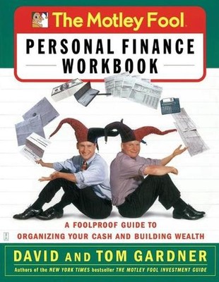 Motley Fool Personal Finance Workbo: A Foolproof Guide to Organizing Your Cash a