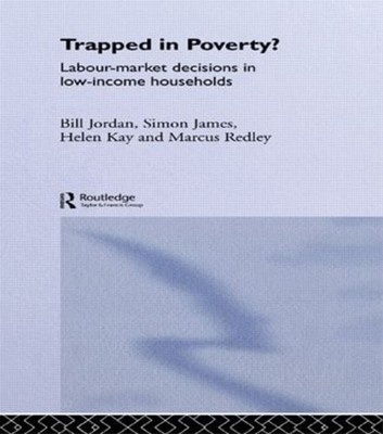 Trapped in Poverty?: Labour-Market Decisions in Low-Income Households by Bill Jo