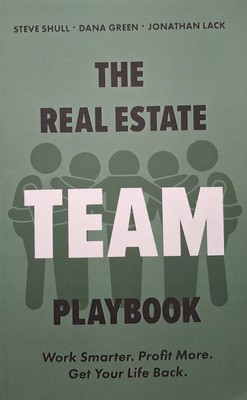 Real Estate Team Playbook : Work Smarter. Profit More. Get Your Life Back by...