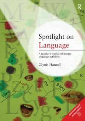 Spotlight on Language : A Teacher's Toolkit of Instant Language Activities, H...