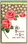 Thoughts & Love Are With You~Pink Roses~White Posies On Gold~Emb~1911 Postcard