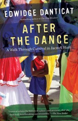 After the Dance : A Walk Through Carnival in Jacmel, Haiti, Paperback by Dant...