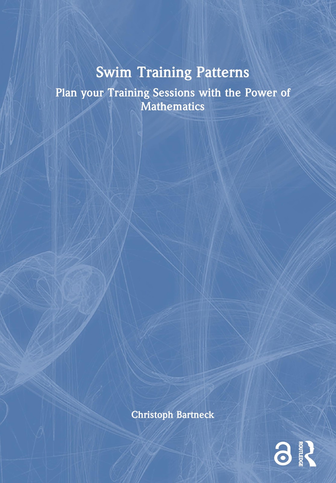 SWIM TRAINING PATTERNS: Plan your Training Sess. Bartneck, Bartneck,**