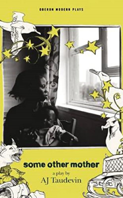 Some Other Mother (Oberon Modern Plays) - Paperback NEW A. J. Taudevin  2013-06-
