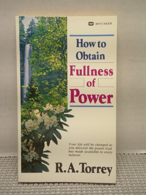 How to Obtain Fullness of Power by Torrey, R. A.