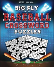 BIG FLY BASEBALL CROSSWORD PUZZLES: 2500+ Baseball-Themed Clues to Challenge You