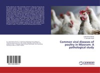 Lhaki Doma Bhutia (U. A.) | Common Viral Diseases Of Poultry In Mizoram: A...