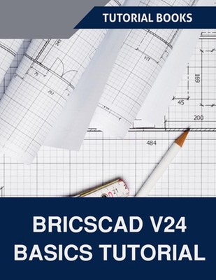 BricsCAD V24 Basics Tutorial by Tutorial Books Paperback Book