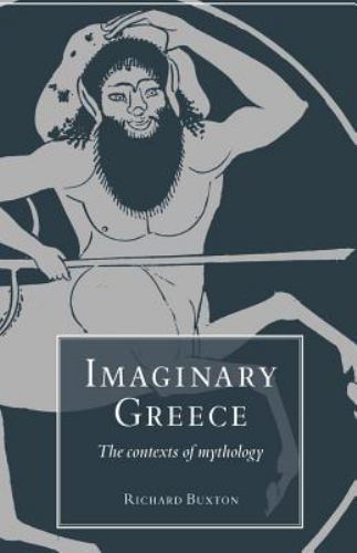Imaginary Greece The Contexts of Mythology Buxton Paperback 9780521338653