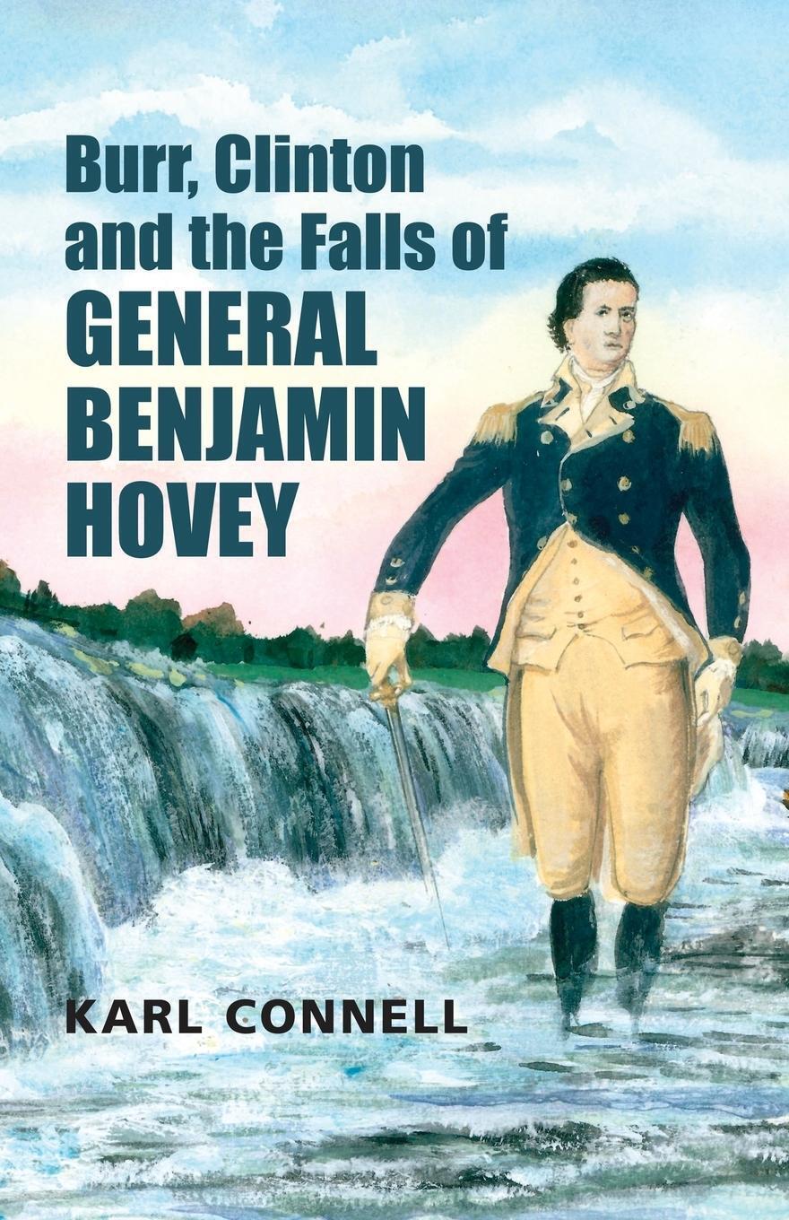 Thumbnail - Burr, Clinton And The Falls Of General Benjamin Hovey | Karl Connell |