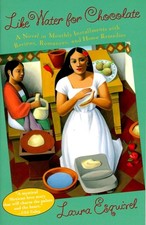 Like Water for Chocolate: A Novel in Monthly Installments with Recipes, Roma...