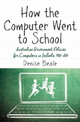 How the Computer Went to School: Australian Government Policies for Computers in